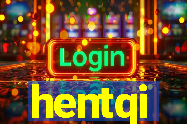 hentqi