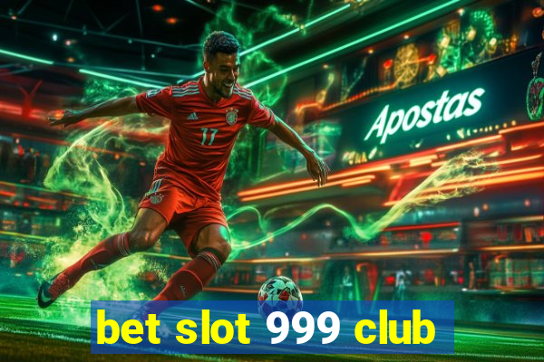 bet slot 999 club