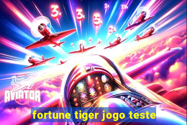 fortune tiger jogo teste