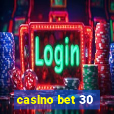 casino bet 30