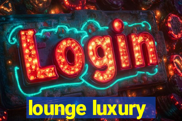 lounge luxury