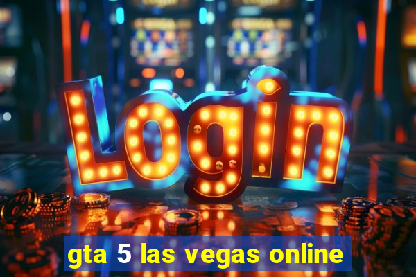 gta 5 las vegas online