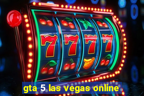 gta 5 las vegas online