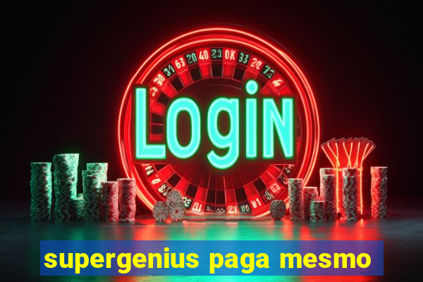 supergenius paga mesmo