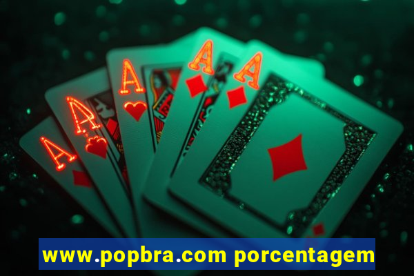 www.popbra.com porcentagem