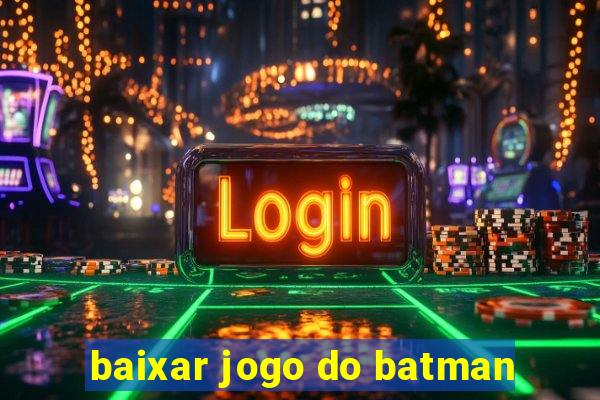 baixar jogo do batman