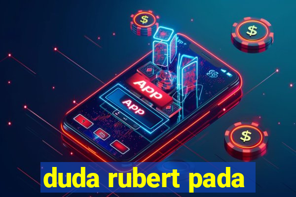 duda rubert pada