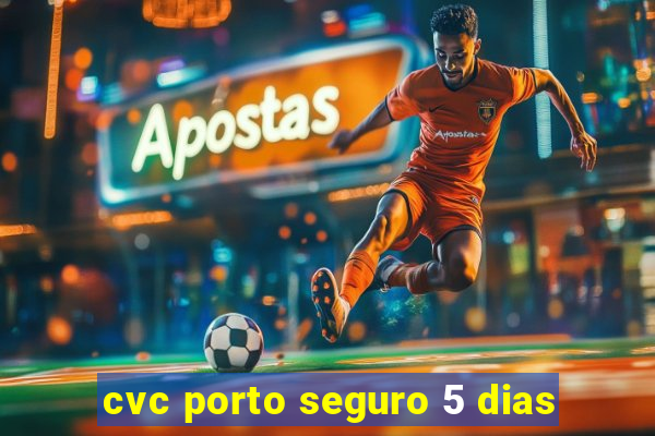 cvc porto seguro 5 dias