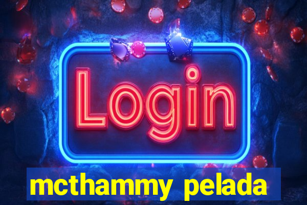 mcthammy pelada