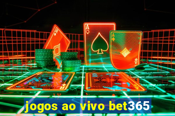 jogos ao vivo bet365