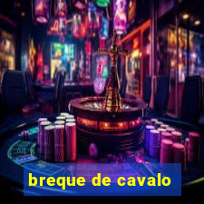 breque de cavalo