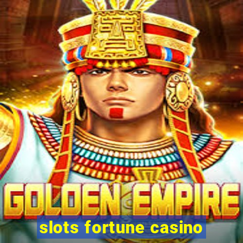 slots fortune casino