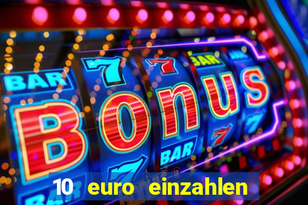 10 euro einzahlen casino bonus