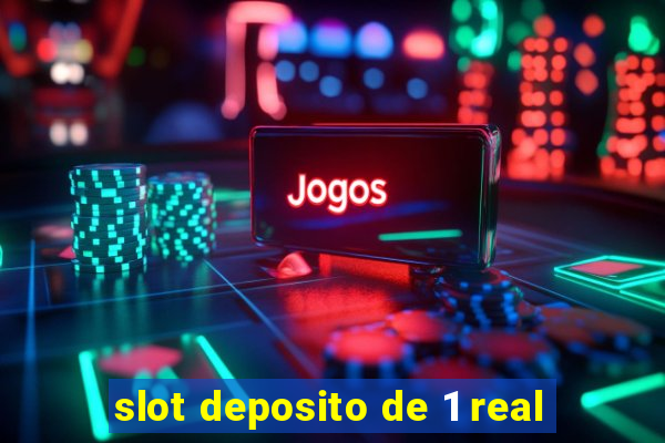 slot deposito de 1 real