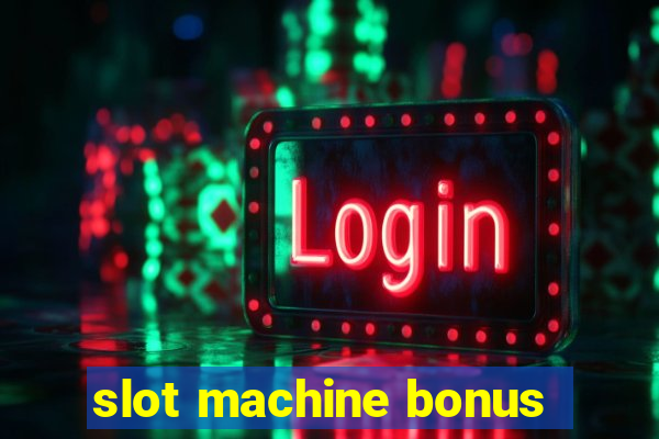 slot machine bonus