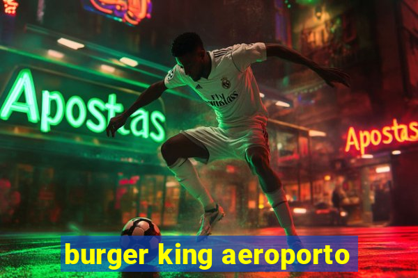 burger king aeroporto