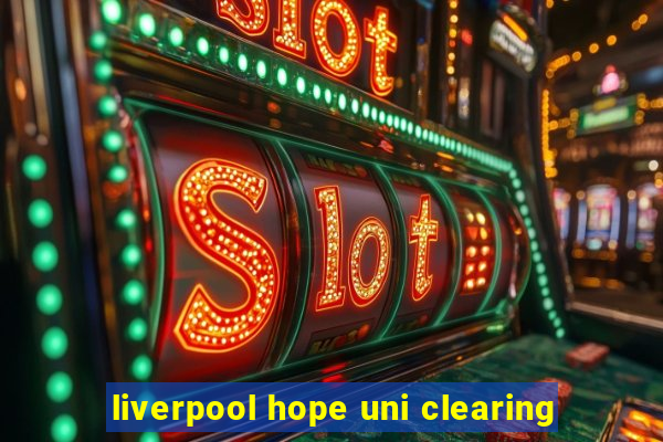 liverpool hope uni clearing