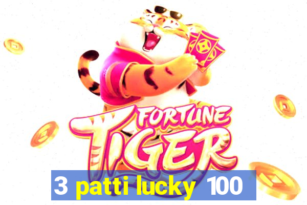 3 patti lucky 100