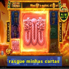 rasgue minhas cartas