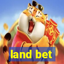 land bet