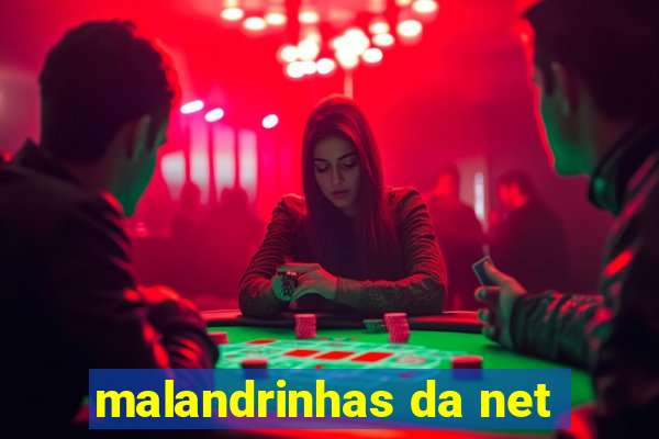 malandrinhas da net