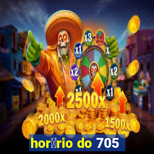 hor谩rio do 705