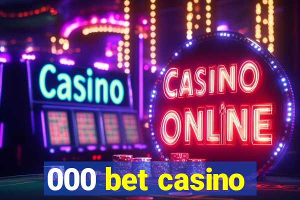 000 bet casino