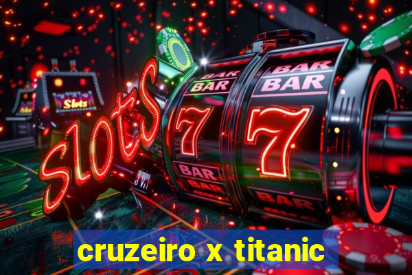 cruzeiro x titanic