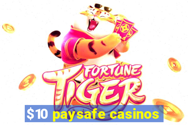 $10 paysafe casinos