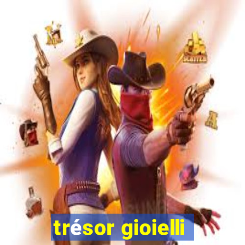 trésor gioielli