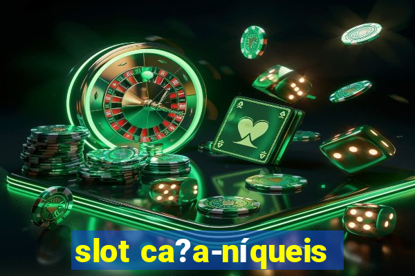 slot ca?a-níqueis