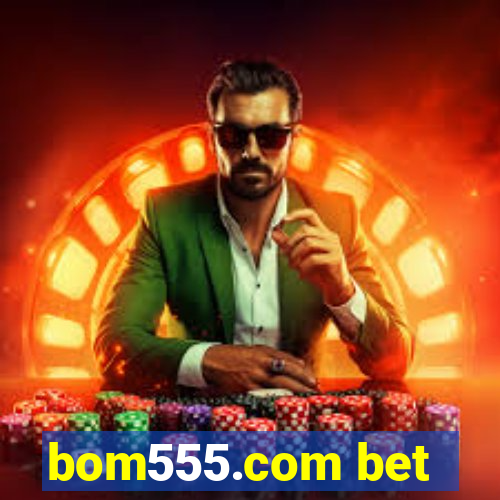 bom555.com bet