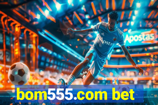 bom555.com bet