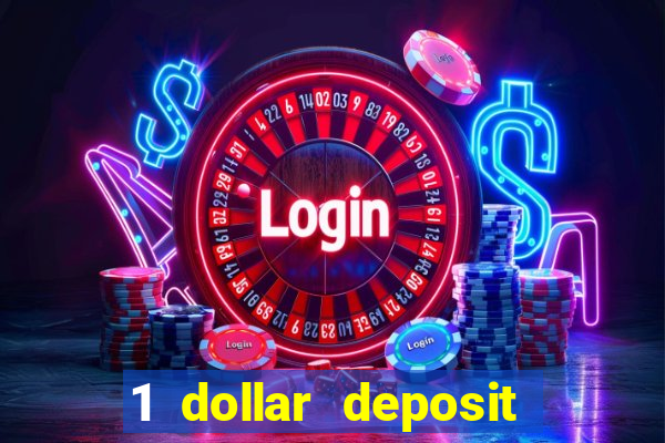 1 dollar deposit bonus casino