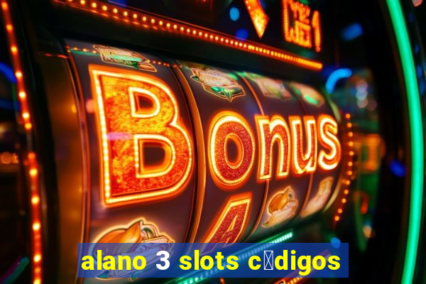 alano 3 slots c贸digos