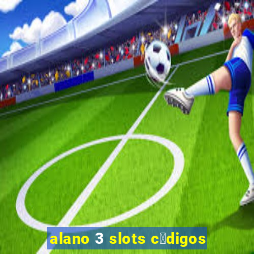 alano 3 slots c贸digos