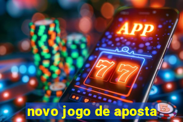 novo jogo de aposta