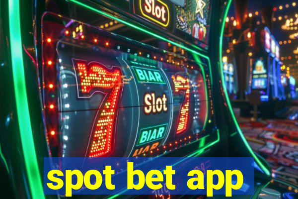 spot bet app