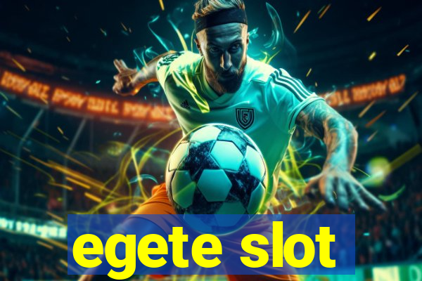 egete slot