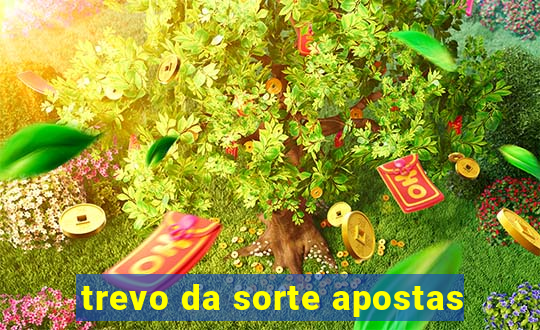 trevo da sorte apostas