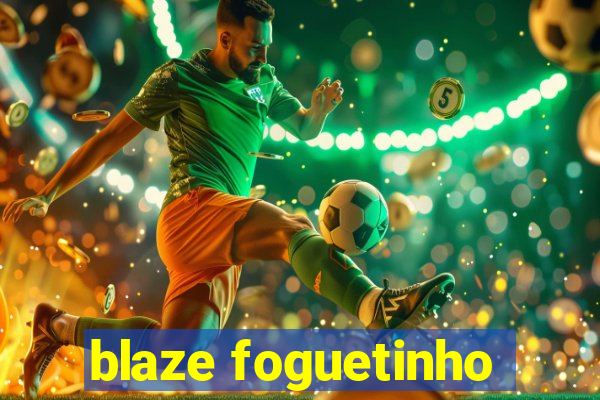 blaze foguetinho