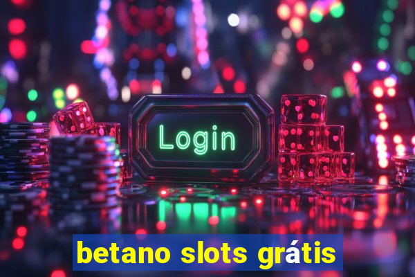 betano slots grátis