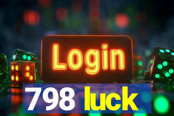 798 luck