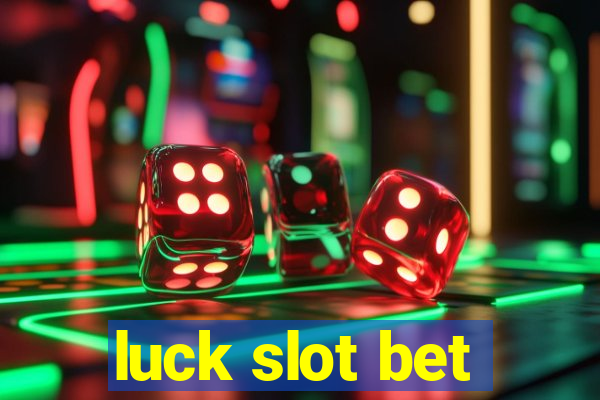 luck slot bet