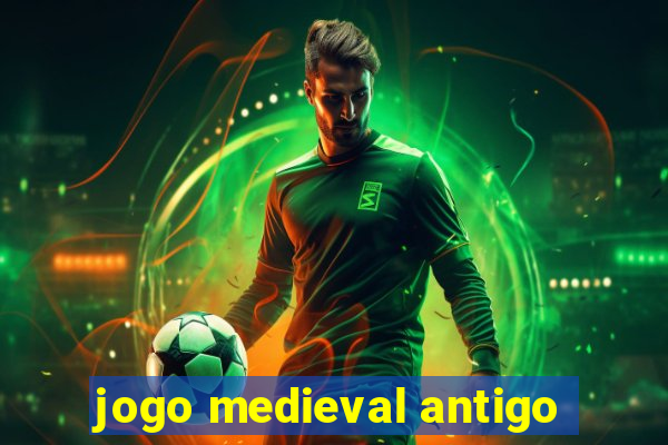 jogo medieval antigo