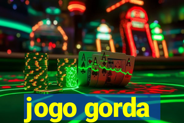 jogo gorda