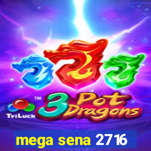 mega sena 2716