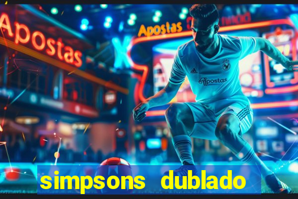 simpsons dublado assistir online