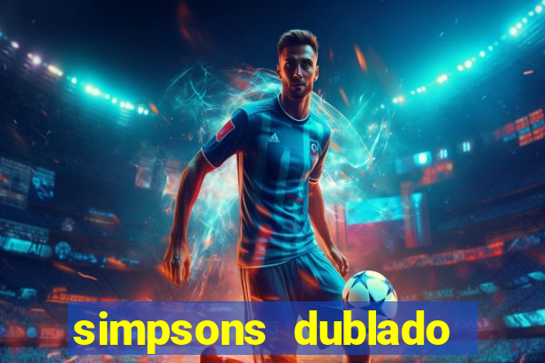 simpsons dublado assistir online