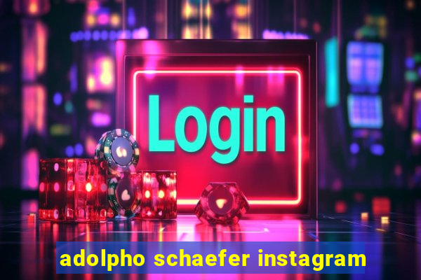 adolpho schaefer instagram